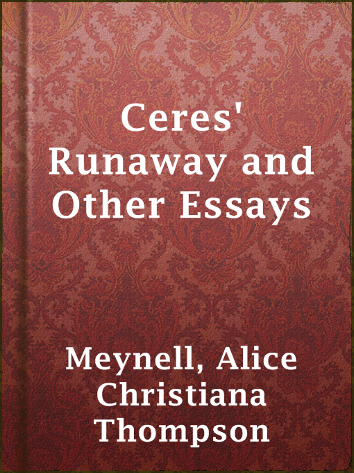 Title details for Ceres' Runaway and Other Essays by Alice Christiana Thompson Meynell - Available